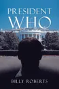 President Who - Billy Roberts