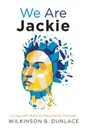 We Are Jackie. Living with Multiple Personality Disorder - Wilkinson B. Dunlace