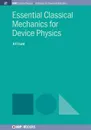 Essential Classical Mechanics for Device Physics - A F J Levi