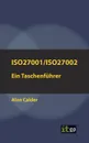 ISO27001/ISO27002. Ein Taschenfuhrer - Alan Calder
