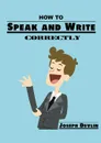 How to Speak and Write Correctly - Joseph Devlin