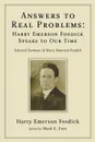 Answers to Real Problems. Harry Emerson Fosdick Speaks to Our Time - Harry Emerson Fosdick
