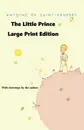 The Little Prince - Large Print Edition - Antoine de Saint-Exupéry, Katherine Woods