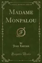Madame Monpalou (Classic Reprint) - Jean Lorrain