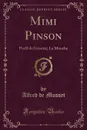 Mimi Pinson. Profil de Grisette; La Mouche (Classic Reprint) - Alfred de Musset
