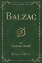 Balzac (Classic Reprint) - Alphonse Séché