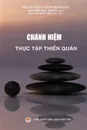 Chanh  niem - Thuc tap thien quan. Huong dan thien tap trong cuoc song hang ngay - Henepola Guranatana, Nguyễn Duy Nhiên, Nguyễn Minh Tiến