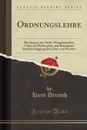 Ordnungslehre. Ein System des Nicht-Metaphysischen Teiles der Philosophie, mit Besonderer Berucksichtigung der Lehre vom Werden (Classic Reprint) - Hans Driesch