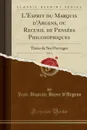 L.Esprit du Marquis d.Argens, ou Recueil de Pensees Philosophiques, Vol. 2. Tirees de Ses Ouvrages (Classic Reprint) - Jean-Baptiste Boyer d'Argens