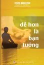 De hon la ban tuong. Thien tap theo kha nang cua ban - Sylvia Boorstein, Nguyễn Duy Nhiên