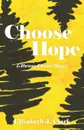 Choose Hope. (Always Choose Hope) - Elizabeth J. Clark