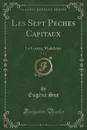 Les Sept Peches Capitaux, Vol. 1. La Luxure; Madeleine - Eugène Sue