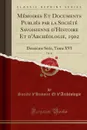 Memoires Et Documents Publies par la Societe Savoisienne d.Histoire Et d.Archeologie, 1902, Vol. 41. Deuxieme Serie, Tome XVI (Classic Reprint) - Société d'Histoire E d'Archéologie