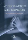 La desolacion de los espejos - María del Carmen García Fernández