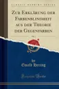 Zur Erklarung der Farbenblindheit aus der Theorie der Gegenfarben, Vol. 1 (Classic Reprint) - Ewald Hering