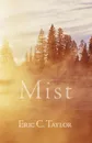 Mist - Eric C. Taylor