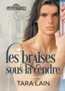 Les braises sous la cendre - Tara Lain, Julie Bénazet