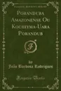 Poranduba Amazonense Ou Kochiyma-Uara Porandub (Classic Reprint) - João Barbosa Rodrigues