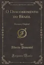 O Descobrimento do Brazil. Romance Original (Classic Reprint) - Alberto Pimentel