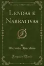 Lendas e Narrativas, Vol. 1 (Classic Reprint) - Alexandre Herculano