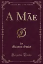 A Mae (Classic Reprint) - Maksim Gorky