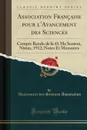 Association Francaise pour l.Avancement des Sciences. Compte Rendu de la 41 Me Session, Nimes, 1912; Notes Et Memoires (Classic Reprint) - Avancement des Sciences Association