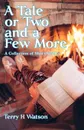 A Tale or Two and a Few More. A Collection of Short Stories - Terry H. Watson