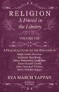 Religion - A Friend in the Library - Volume VIII - A Practical Guide to the Writings of Ralph Waldo Emerson, Nathaniel Hawthorne, Henry Wadsworth Longfellow, James Russell Lowell, John Greenleaf Whittier, Oliver Wendell Holmes - In Twelve Volumes - Eva March Tappan