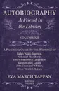 Autobiography - A Friend in the Library - Volume XII - A Practical Guide to the Writings of Ralph Waldo Emerson, Nathaniel Hawthorne, Henry Wadsworth Longfellow, James Russell Lowell, John Greenleaf Whittier, Oliver Wendell Holmes - In Twelve Volumes - Eva March Tappan