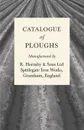 Catalogue of Ploughs Manufactured by R. Hornsby . Sons Ltd - Spittlegate Iron Works, Grantham, England - Anon.