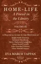 Home-Life - A Friend in the Library - Volume III -  A Practical Guide to the Writings of Ralph Waldo Emerson, Nathaniel Hawthorne, Henry Wadsworth Longfellow, James Russell Lowell, John Greenleaf Whittier, Oliver Wendell Holmes - In Twelve Volumes - Eva March Tappan