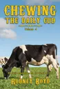 Chewing the Daily Cud, Volume 4. 92 Daily Ruminations on the Word of God - Rodney Boyd
