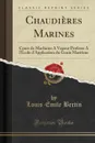 Chaudieres Marines. Cours de Machines A Vapeur Professe A l.Ecole d.Application du Genie Maritime (Classic Reprint) - Louis-Émile Bertin