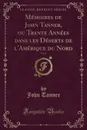 Memoires de John Tanner, ou Trente Annees dans les Deserts de l.Amerique du Nord, Vol. 2 (Classic Reprint) - John Tanner