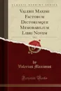 Valerii Maximi Factorum Dictorumque Memorabilium Libri Novem, Vol. 2 (Classic Reprint) - Valerius Maximus