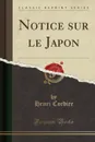 Notice sur le Japon (Classic Reprint) - Henri Cordier