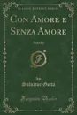 Con Amore e Senza Amore. Novelle (Classic Reprint) - Salvator Gotta