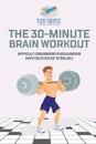 The 30-Minute Brain Workout . Difficult Crossword Puzzle Books (with 50 puzzles to solve.) - Puzzle Therapist