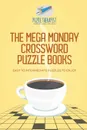 The Mega Monday Crossword Puzzle Books . Easy to Intermediate Puzzles to Enjoy - Puzzle Therapist