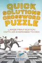 Quick Solutions Crossword Puzzle . Large Print Edition (with 45 exercises to do.) - Puzzle Therapist