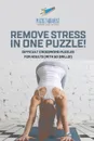 Remove Stress in One Puzzle. Difficult Crossword Puzzles for Adults (with 50 drills.) - Puzzle Therapist