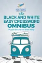 The Black and White Easy Crossword Omnibus . Puzzle Books for Brain Help - Puzzle Therapist