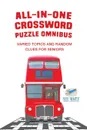 All-in-One Crossword Puzzle Omnibus . Varied Topics and Random Clues for Seniors - Puzzle Therapist