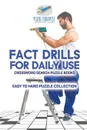 Fact Drills for Daily Use . Crossword Search Puzzle Books . Easy to Hard Puzzle Collection - Puzzle Therapist