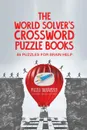 The World Solver.s Crossword Puzzle Books . 86 Puzzles for Brain Help - Puzzle Therapist