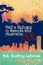 Half a Refugee in Ssanda and Australia. 100 Poems - A.S. Godfrey Lubulwa