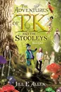 The Adventures of TK and the Stooleys. Book One - Jill E. Allen