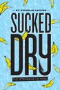 Sucked Dry. The Struggle is Reel - Charlie Levine