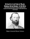 Extracts of Letters of Major-General Bryan Grimes, to His Wife. Written While in Active Service in the Army of Northern Virginia.Together with some Personal Recollections of the War, Written by Him after its Close - Major-General Bryan Grimes