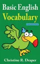 Basic English Vocabulary - Christine R Draper